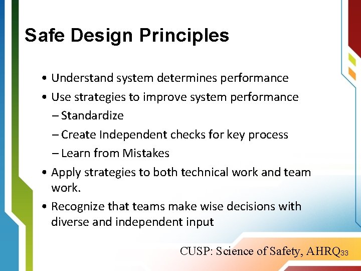 Safe Design Principles • Understand system determines performance • Use strategies to improve system
