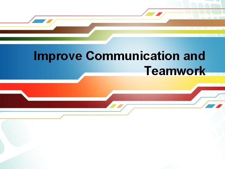 Improve Communication and Teamwork 