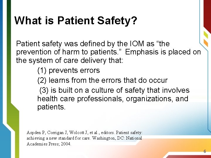 What is Patient Safety? Patient safety was defined by the IOM as “the prevention
