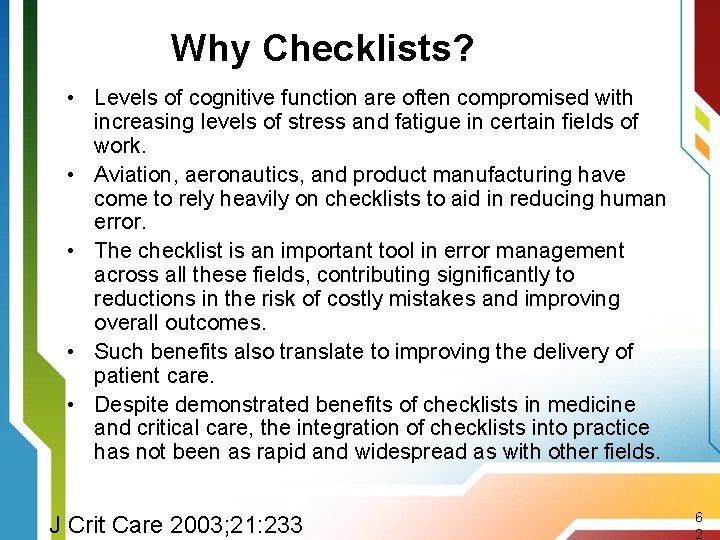 Why Checklists? • Levels of cognitive function are often compromised with increasing levels of