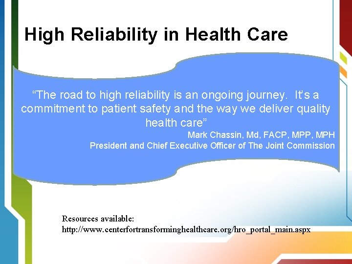 High Reliability in Health Care “The road to high reliability is an ongoing journey.