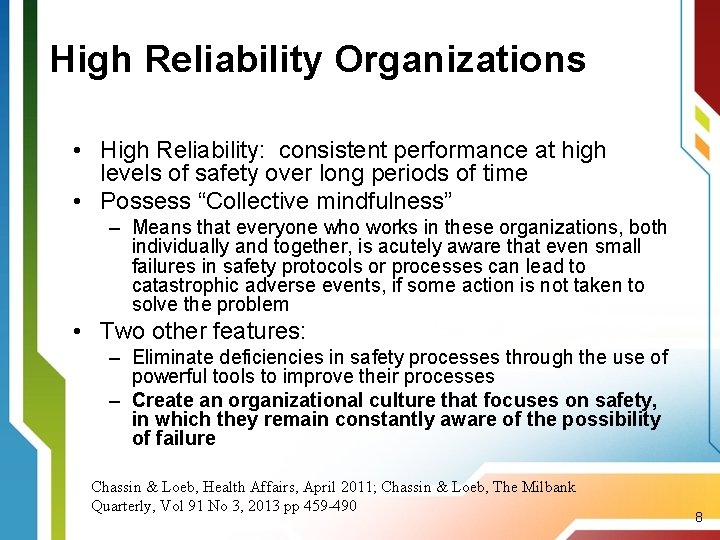 High Reliability Organizations • High Reliability: consistent performance at high levels of safety over