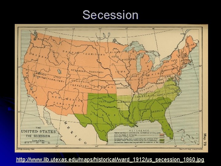 Secession http: //www. lib. utexas. edu/maps/historical/ward_1912/us_secession_1860. jpg 