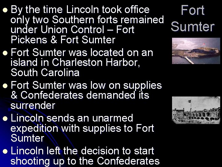 l By the time Lincoln took office only two Southern forts remained under Union