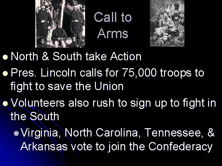 Call to Arms l North & South take Action l Pres. Lincoln calls for