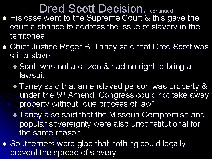 l l l Dred Scott Decision, continued His case went to the Supreme Court