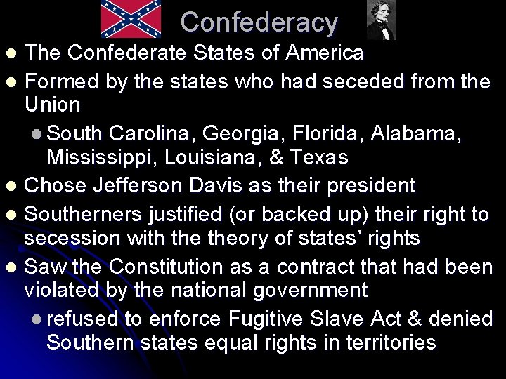 Confederacy The Confederate States of America l Formed by the states who had seceded