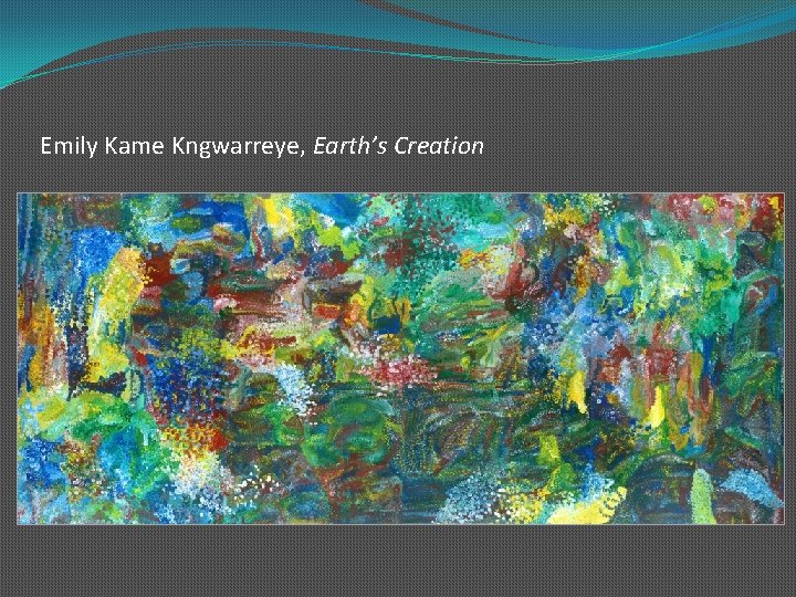 Emily Kame Kngwarreye, Earth’s Creation 