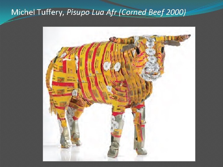 Michel Tuffery, Pisupo Lua Afr (Corned Beef 2000) 