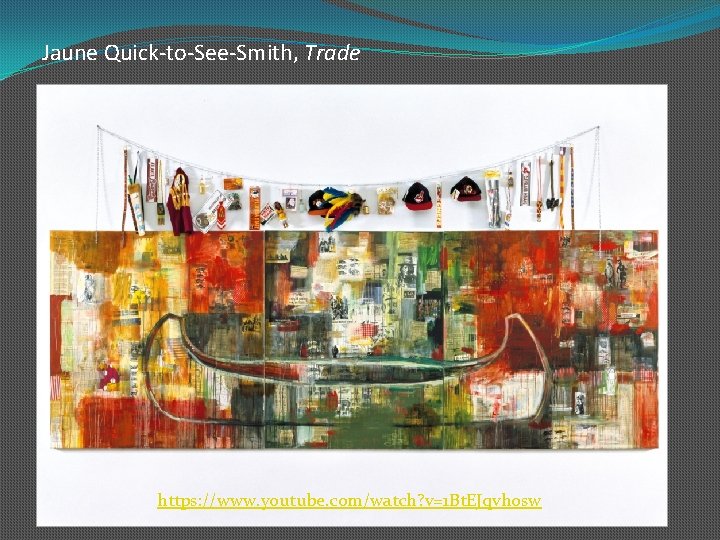 Jaune Quick-to-See-Smith, Trade https: //www. youtube. com/watch? v=1 Bt. EJqvhosw 