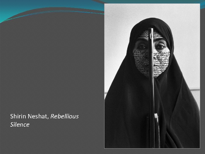 Shirin Neshat, Rebellious Silence 