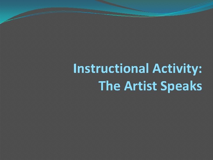 Instructional Activity: The Artist Speaks 