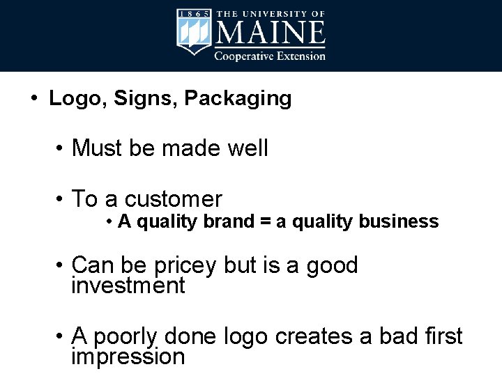  • Logo, Signs, Packaging • Must be made well • To a customer