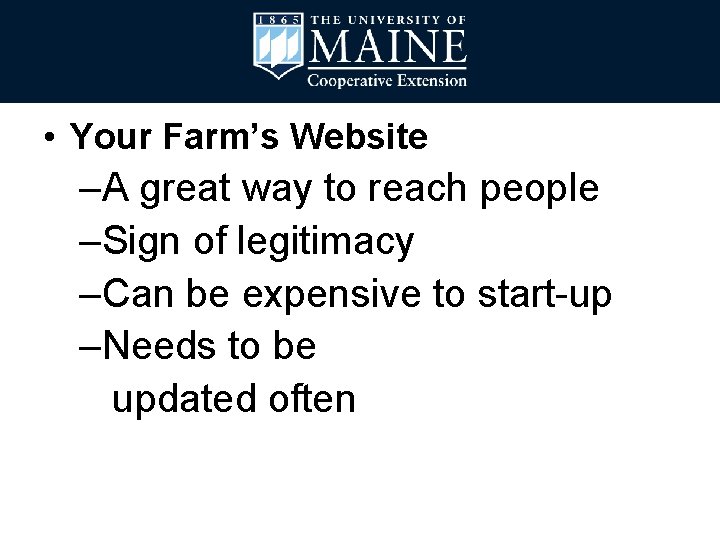  • Your Farm’s Website –A great way to reach people –Sign of legitimacy