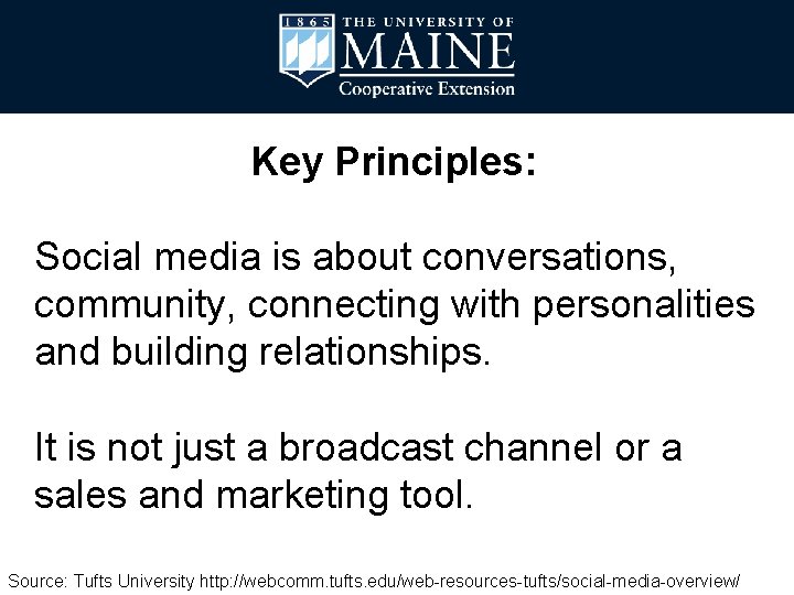 Key Principles: Social media is about conversations, community, connecting with personalities and building relationships.