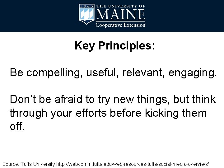 Key Principles: Be compelling, useful, relevant, engaging. Don’t be afraid to try new things,