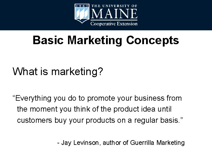 Basic Marketing Concepts What is marketing? “Everything you do to promote your business from