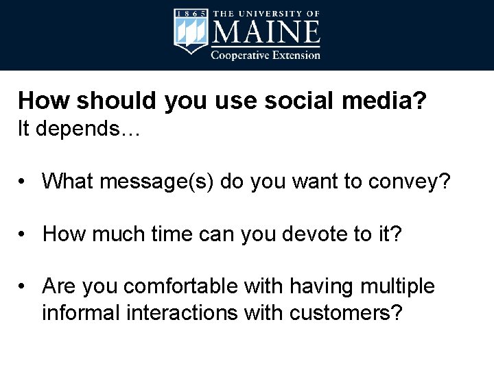 How should you use social media? It depends… • What message(s) do you want