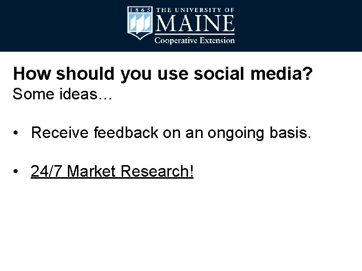 How should you use social media? Some ideas… • Receive feedback on an ongoing