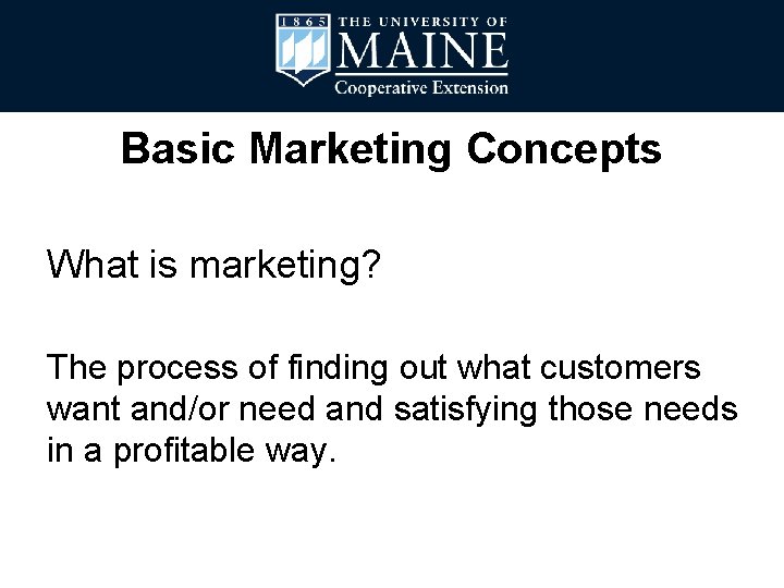 Basic Marketing Concepts What is marketing? The process of finding out what customers want