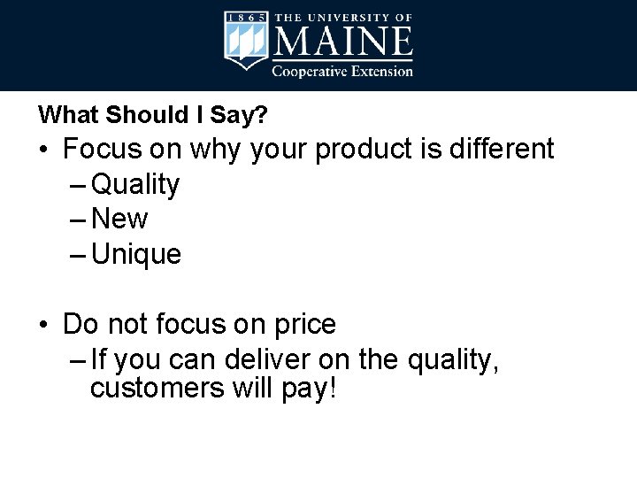 What Should I Say? • Focus on why your product is different – Quality