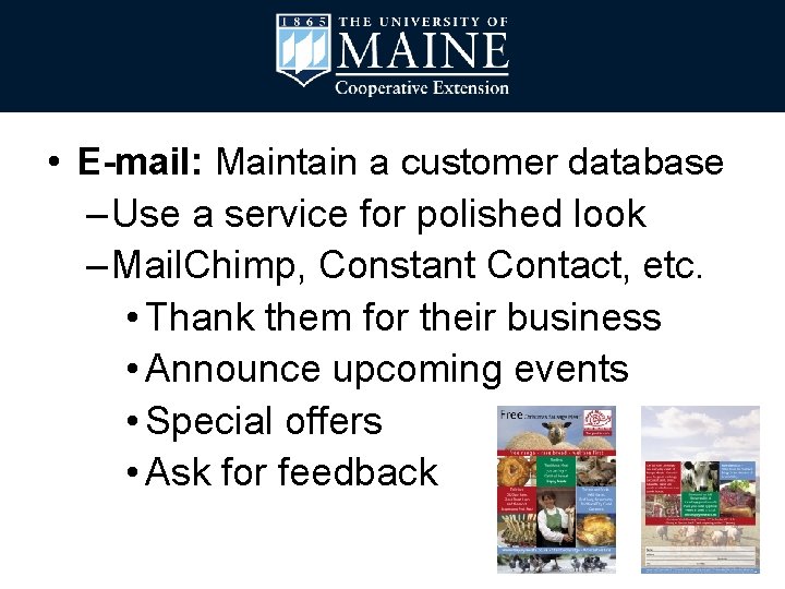  • E-mail: Maintain a customer database – Use a service for polished look