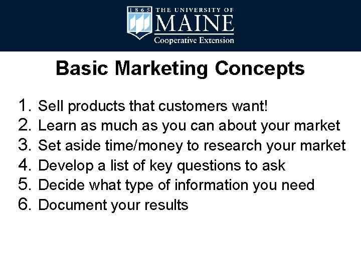 Basic Marketing Concepts 1. 2. 3. 4. 5. 6. Sell products that customers want!