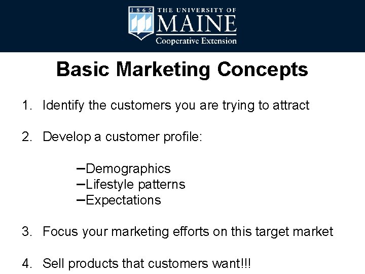 Basic Marketing Concepts 1. Identify the customers you are trying to attract 2. Develop