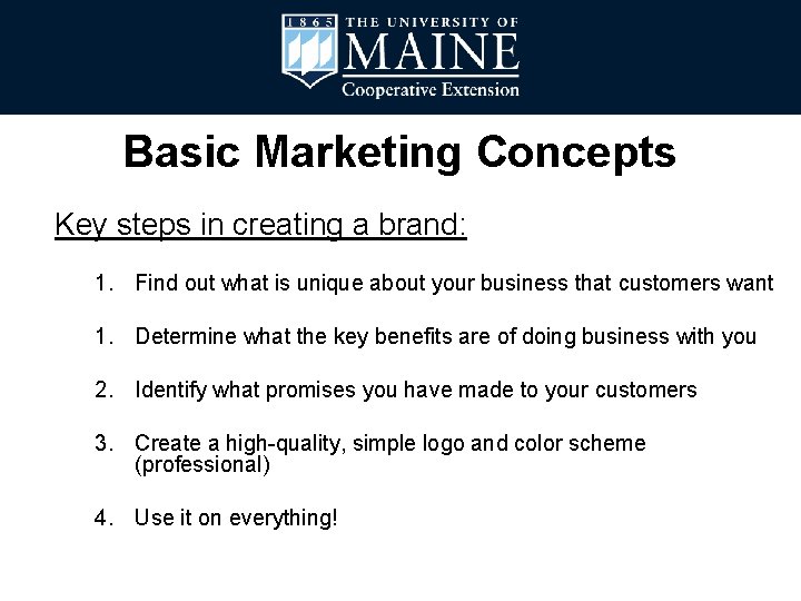 Basic Marketing Concepts Key steps in creating a brand: 1. Find out what is