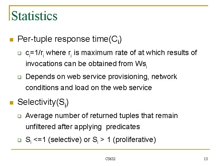 Statistics Per-tuple response time(Ci) ci=1/ri where ri is maximum rate of at which results