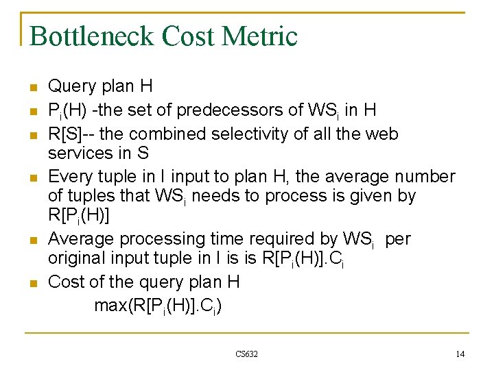 Bottleneck Cost Metric Query plan H Pi(H) -the set of predecessors of WSi in