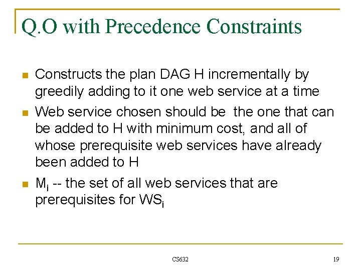 Q. O with Precedence Constraints Constructs the plan DAG H incrementally by greedily adding