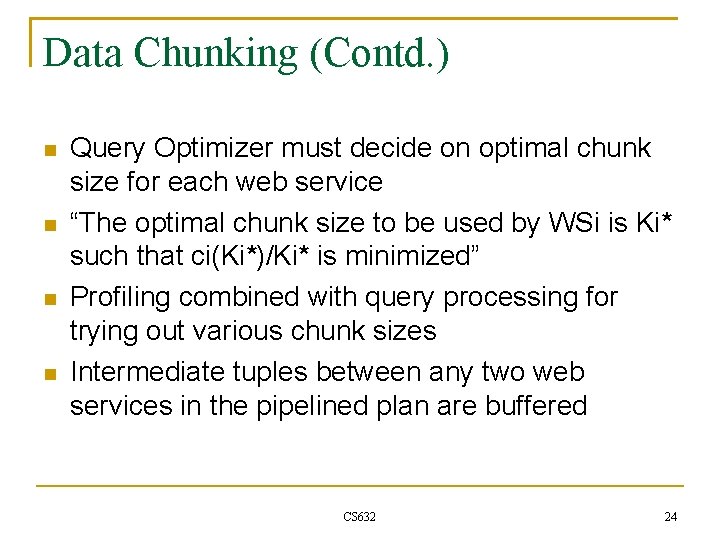 Data Chunking (Contd. ) Query Optimizer must decide on optimal chunk size for each