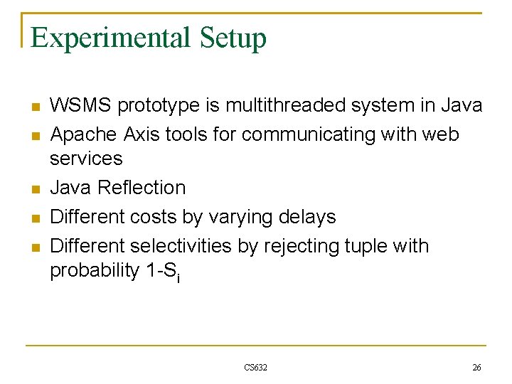 Experimental Setup WSMS prototype is multithreaded system in Java Apache Axis tools for communicating