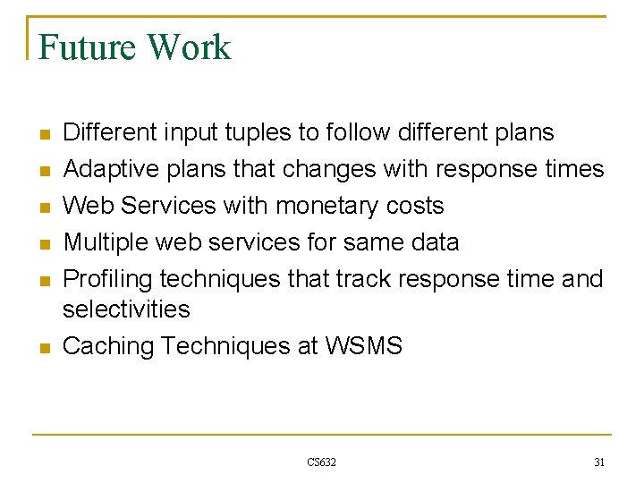 Future Work Different input tuples to follow different plans Adaptive plans that changes with