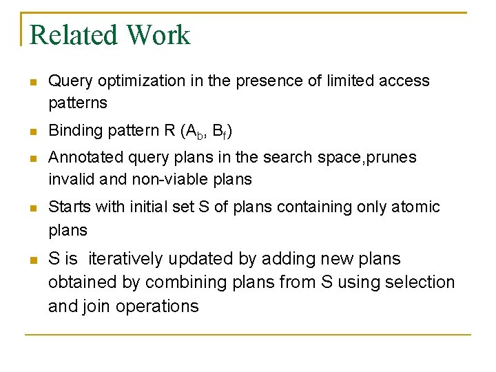 Related Work Query optimization in the presence of limited access patterns Binding pattern R