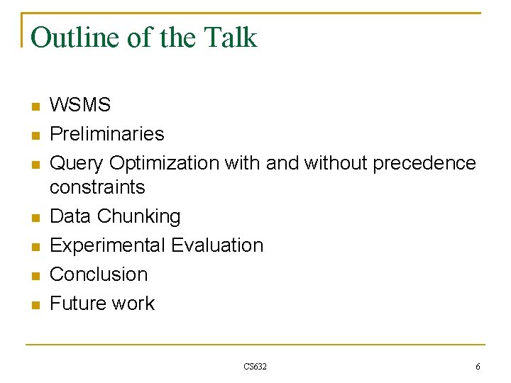 Outline of the Talk WSMS Preliminaries Query Optimization with and without precedence constraints Data