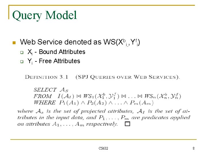 Query Model Web Service denoted as WS(Xbi, , Yfi) Xi - Bound Attributes Yi