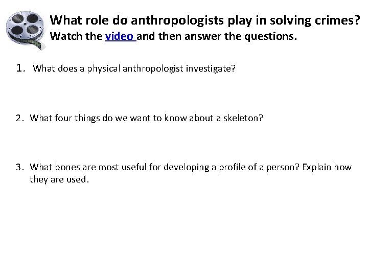 What role do anthropologists play in solving crimes? Watch the video and then answer What role do anthropologists play in solving crimes? Watch the video and then answer