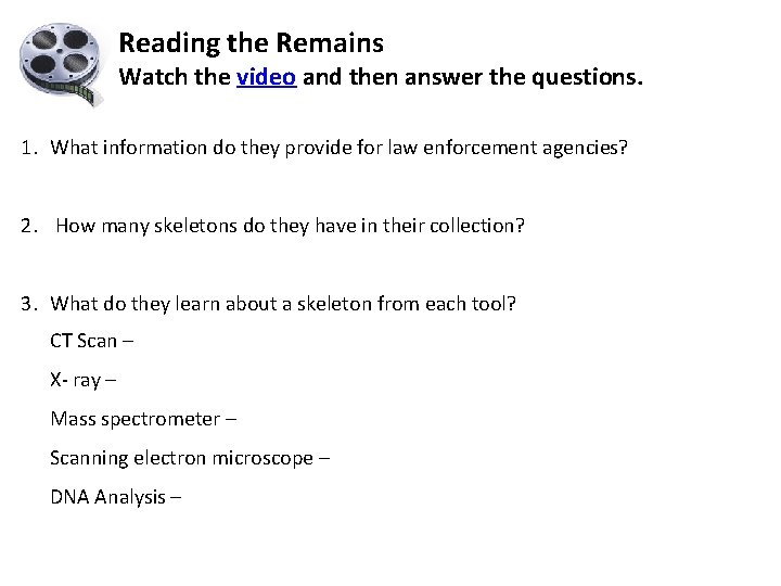 Reading the Remains Watch the video and then answer the questions. 1. What information Reading the Remains Watch the video and then answer the questions. 1. What information