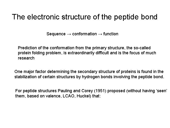 The electronic structure of the peptide bond Sequence → conformation → function Prediction of