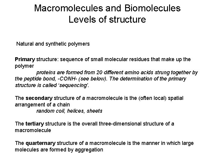 Macromolecules and Biomolecules Levels of structure Natural and synthetic polymers Primary structure: sequence of