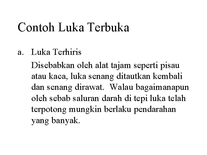 Contoh Luka Terbuka a. Luka Terhiris Disebabkan oleh alat tajam seperti pisau atau kaca,