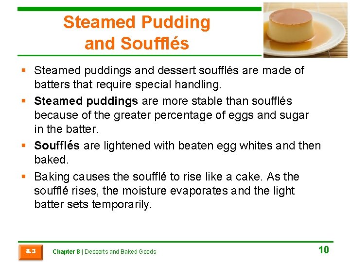 Steamed Pudding and Soufflés § Steamed puddings and dessert soufflés are made of batters