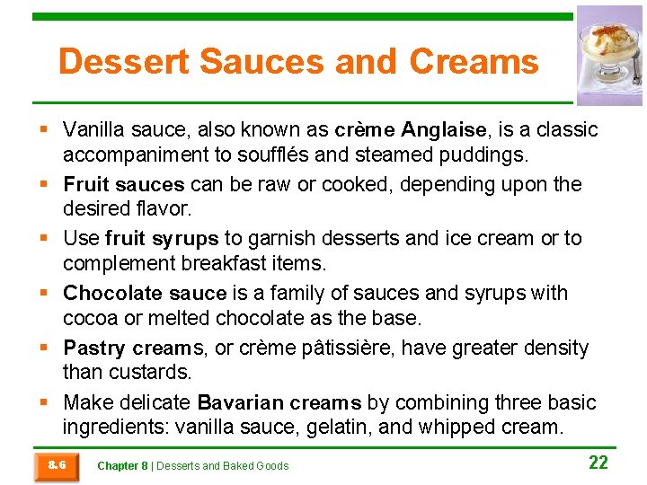 Dessert Sauces and Creams § Vanilla sauce, also known as crème Anglaise, is a