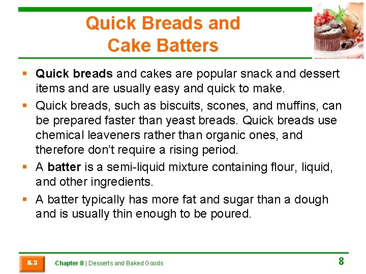 Quick Breads and Cake Batters § Quick breads and cakes are popular snack and