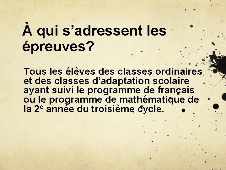 À qui s’adressent les épreuves? Tous les élèves des classes ordinaires et des classes