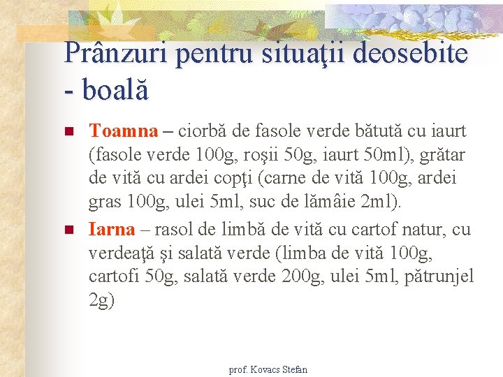 Prânzuri pentru situaţii deosebite - boală n n Toamna – ciorbă de fasole verde