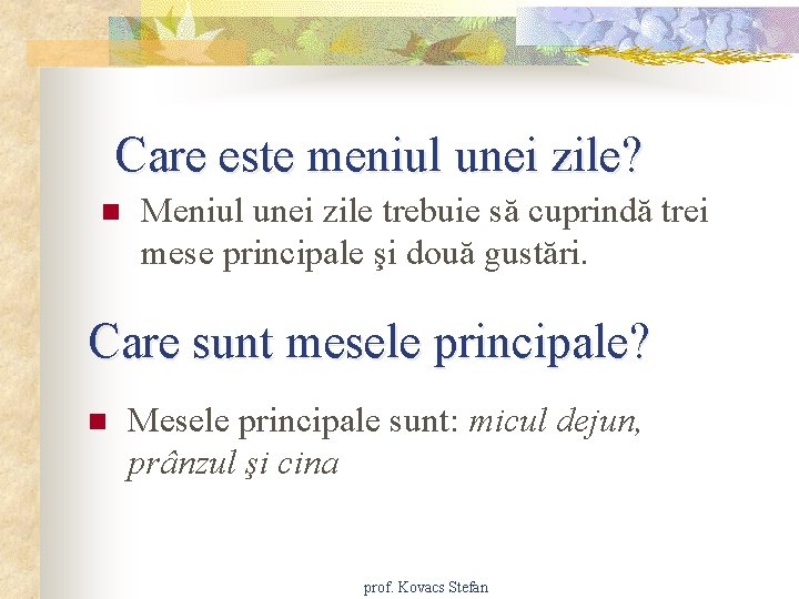 Care este meniul unei zile? n Meniul unei zile trebuie să cuprindă trei mese