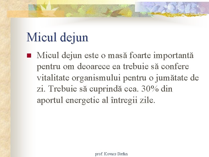 Micul dejun n Micul dejun este o masă foarte importantă pentru om deoarece ea
